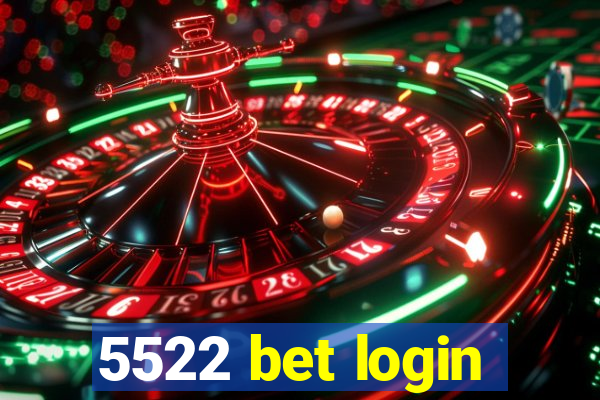 5522 bet login